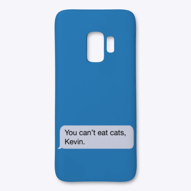 You Can't Eat Cats, Kevin.