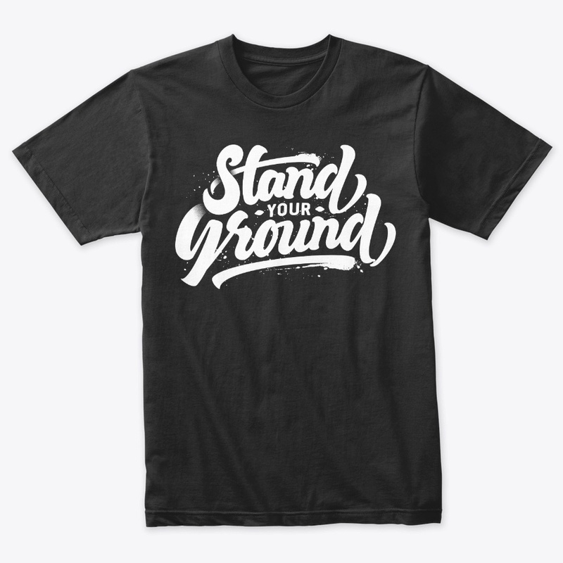STAND YOUR GROUNG