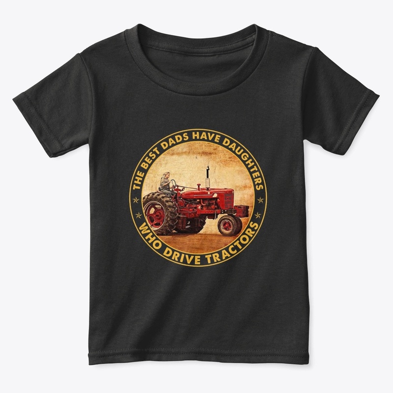 Best Dads Have Daughters Drive Tractor