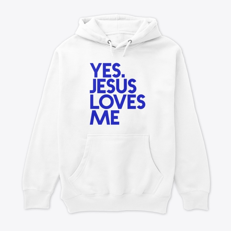 YES. JESUS LOVES ME