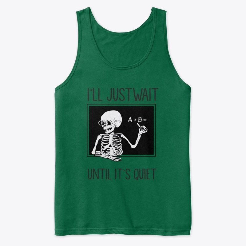I'll Just Wait until It's Quiet Shirt