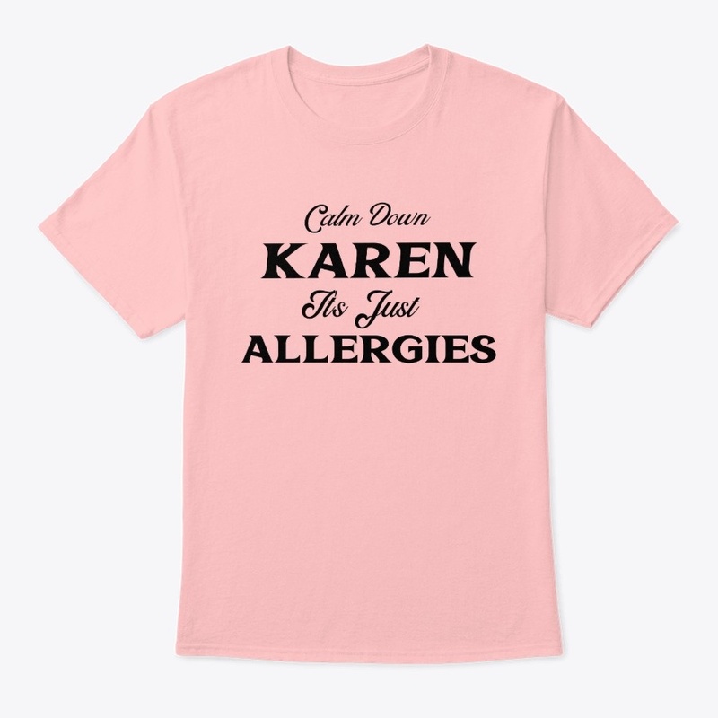 Calm Down Karen It's Just Allergies