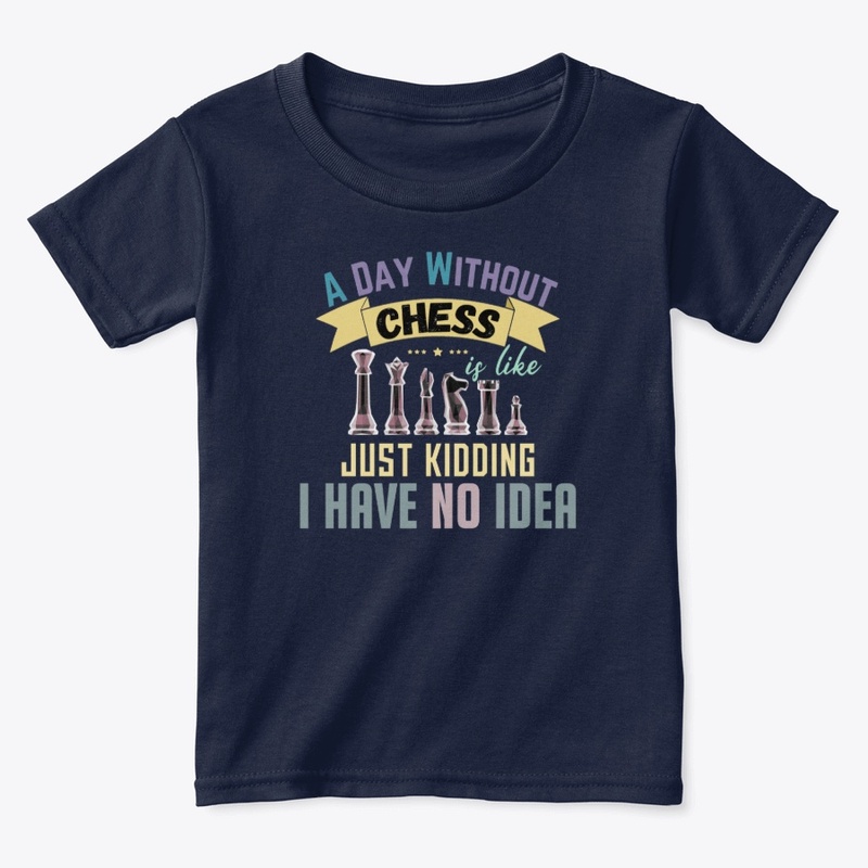 A Day Without Chess Is Like Just Kidding