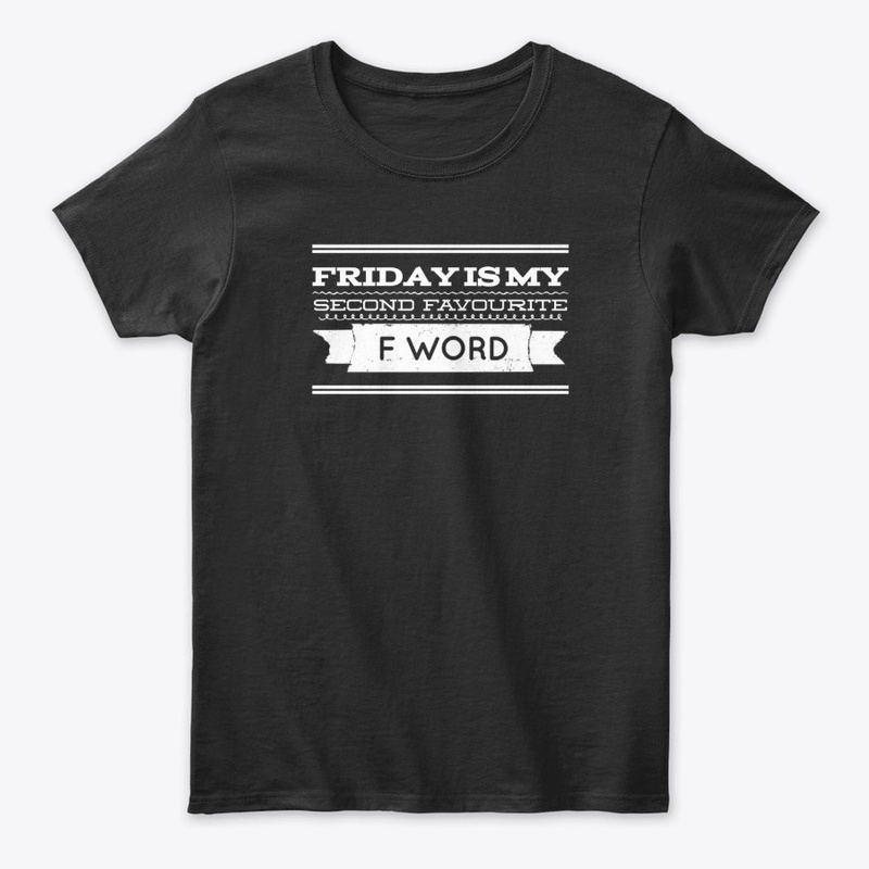 Friday is my Second Favourite F Word