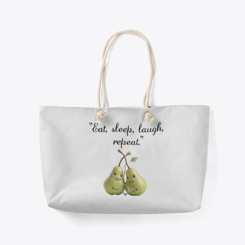 "Eat, sleep, laugh, repeat."