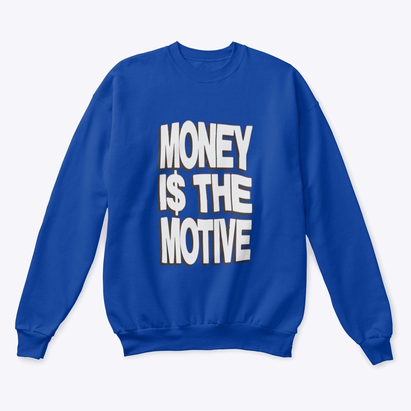 Money is the Motive
