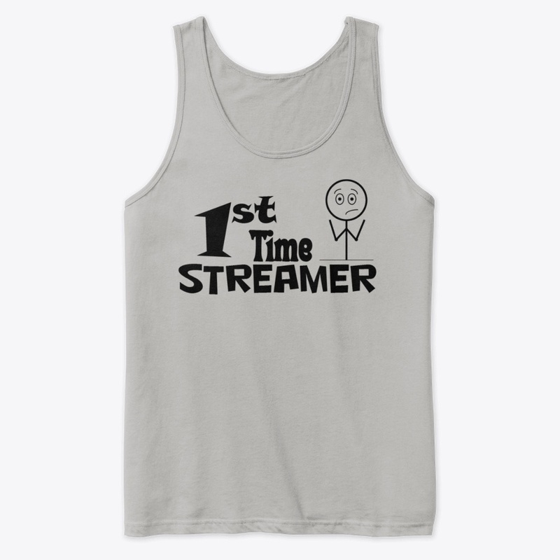 1st Time Streamer