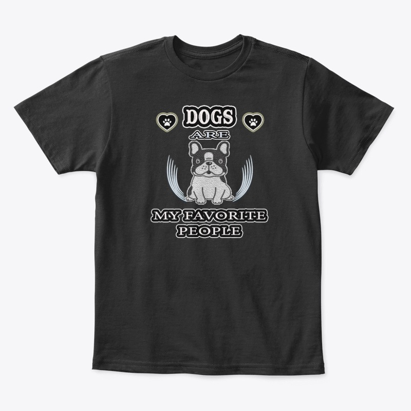 Dogs are my favorite people...t-shirt