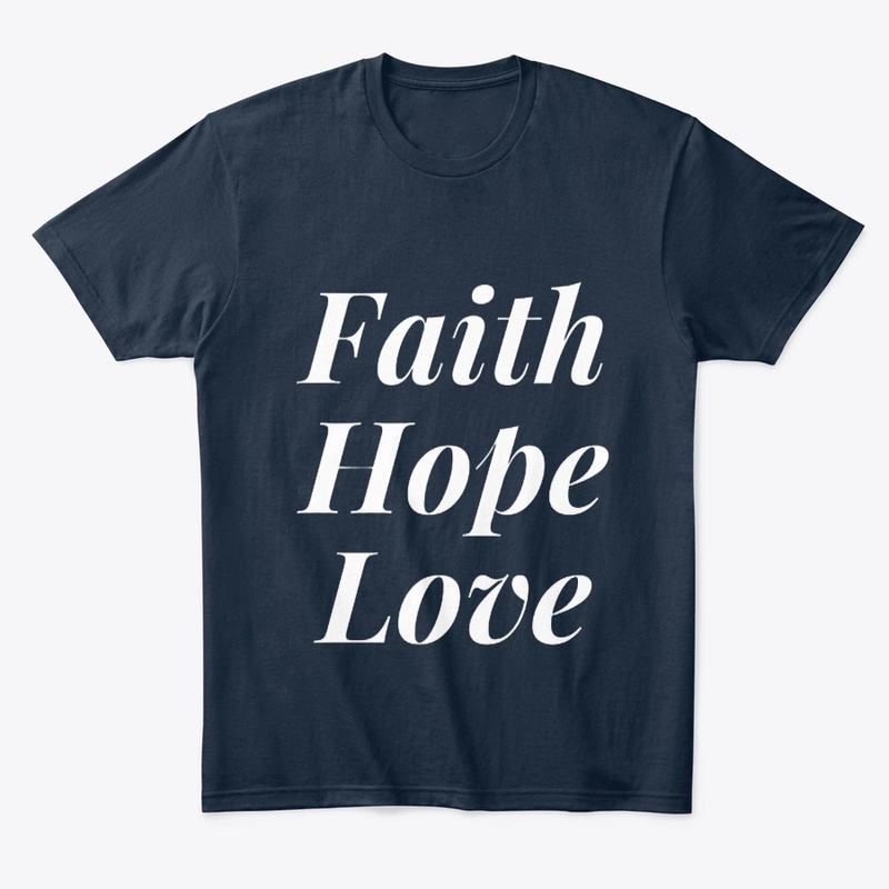 Faith Hope Love Christian Tee Shirt