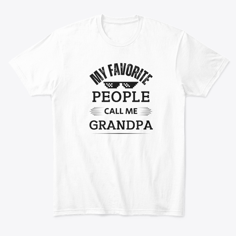 My Favorite People Call Me Grandpa 