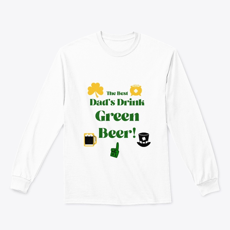 The Best Dad's Drink Green Beer!