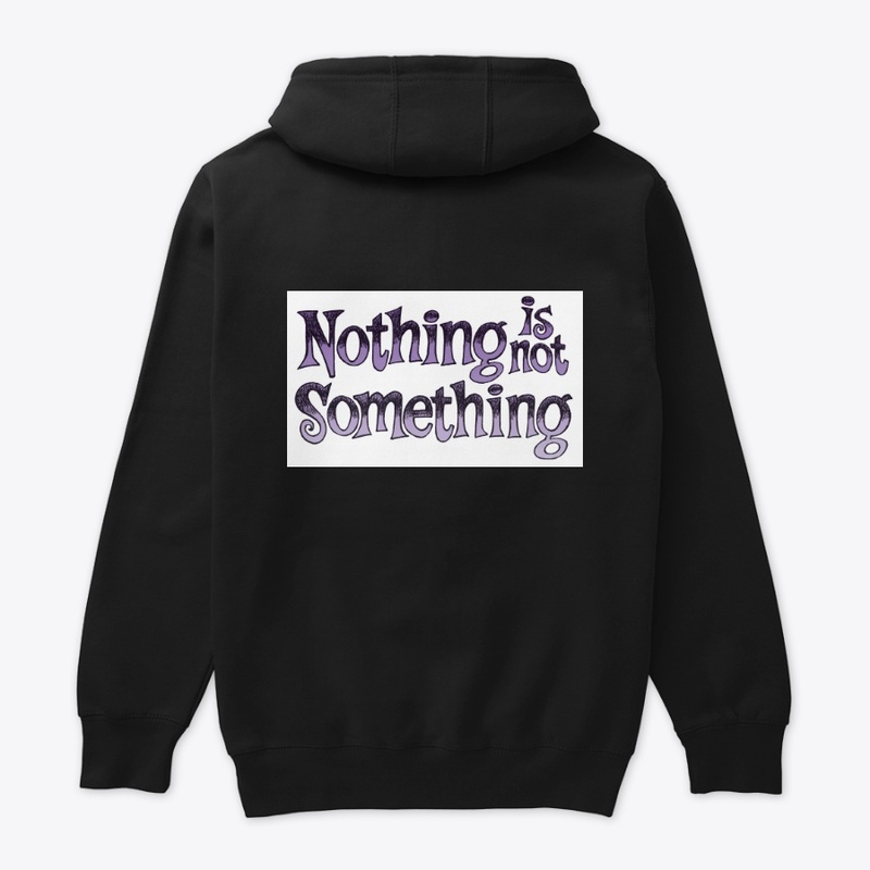 Nothing is  not something Hoodies