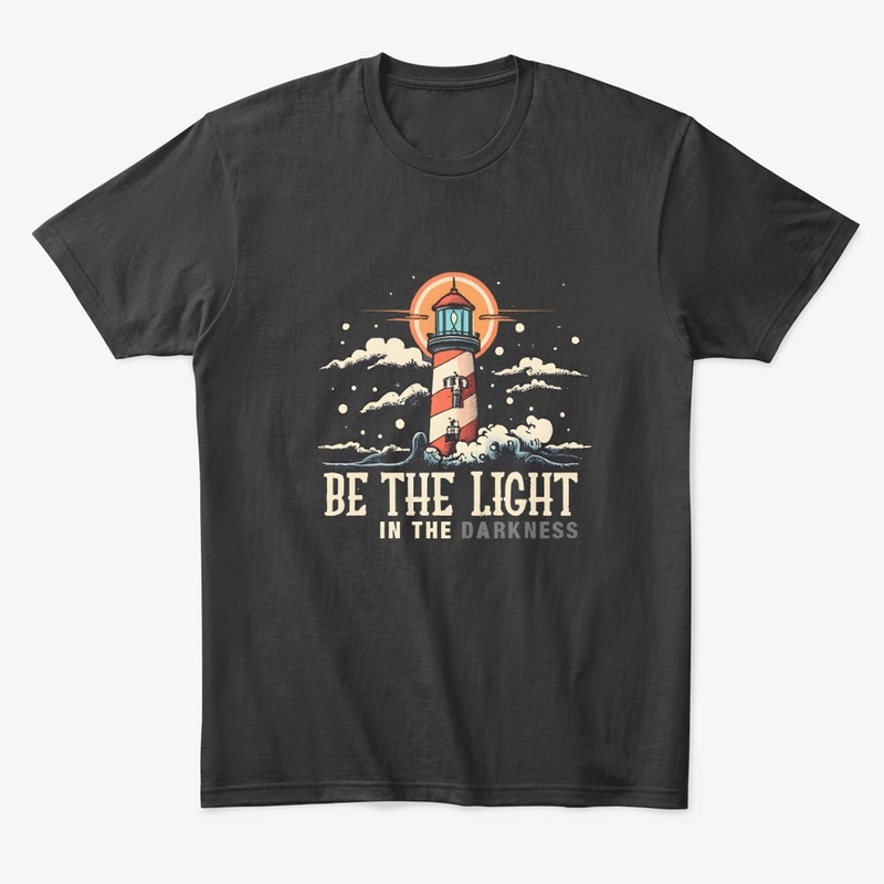 Be the light in the darkness T-shirt
