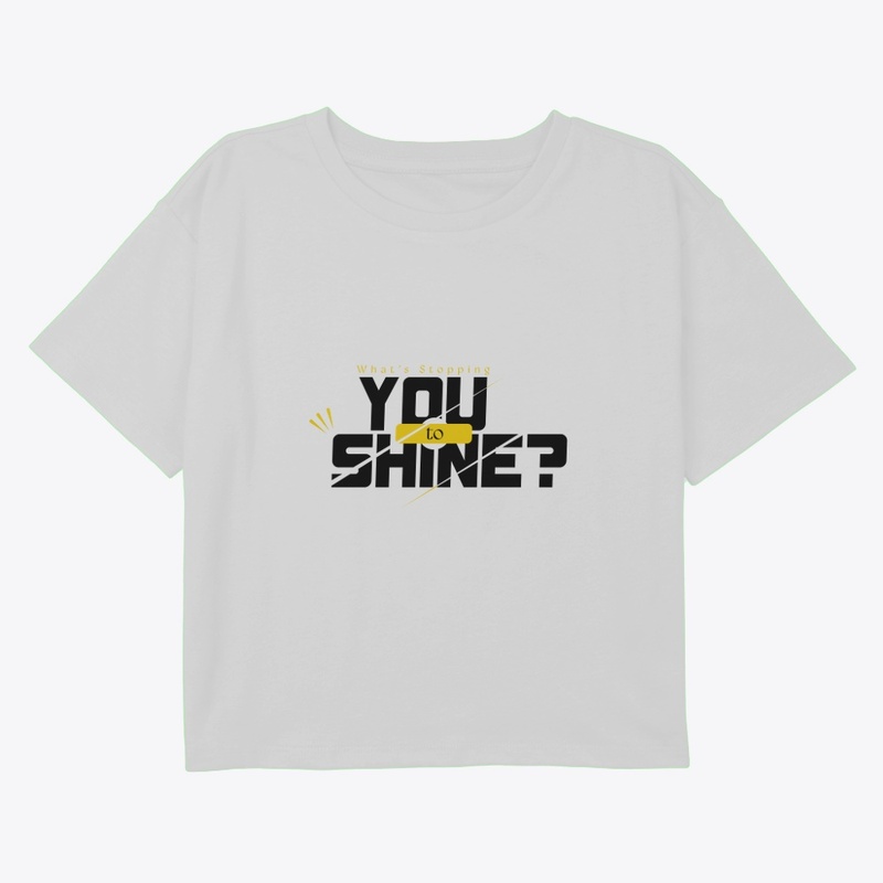 What's Stopping you to shine 