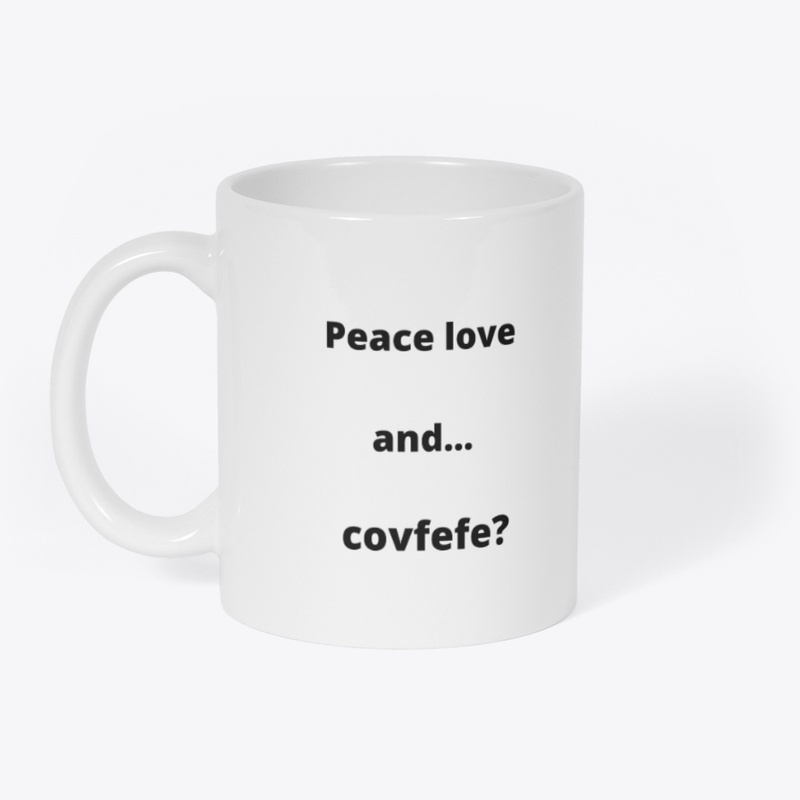 peace love and... covfefe?
