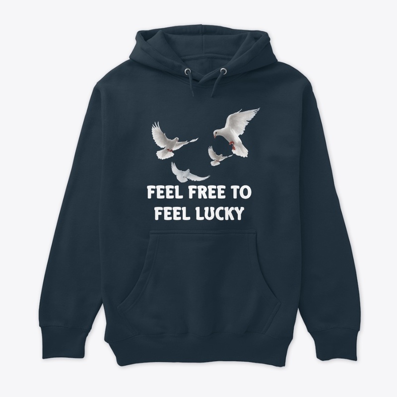 Feel Free To Feel Lucky T-Shirts 