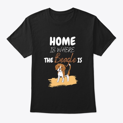 Home Is Where The Beagle Is Cute Dog Black T-Shirt Front