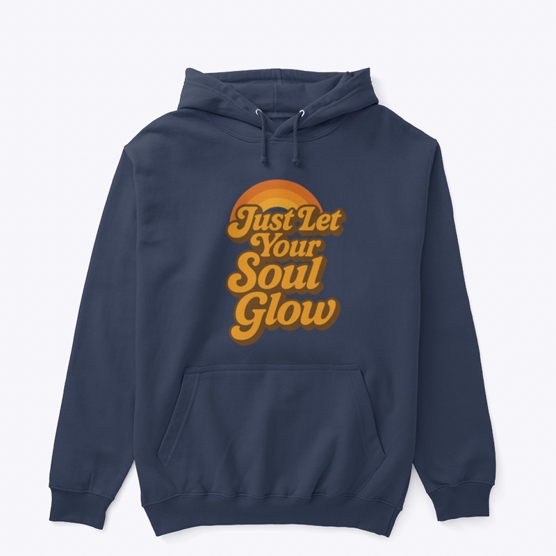 Just let your soul glow 