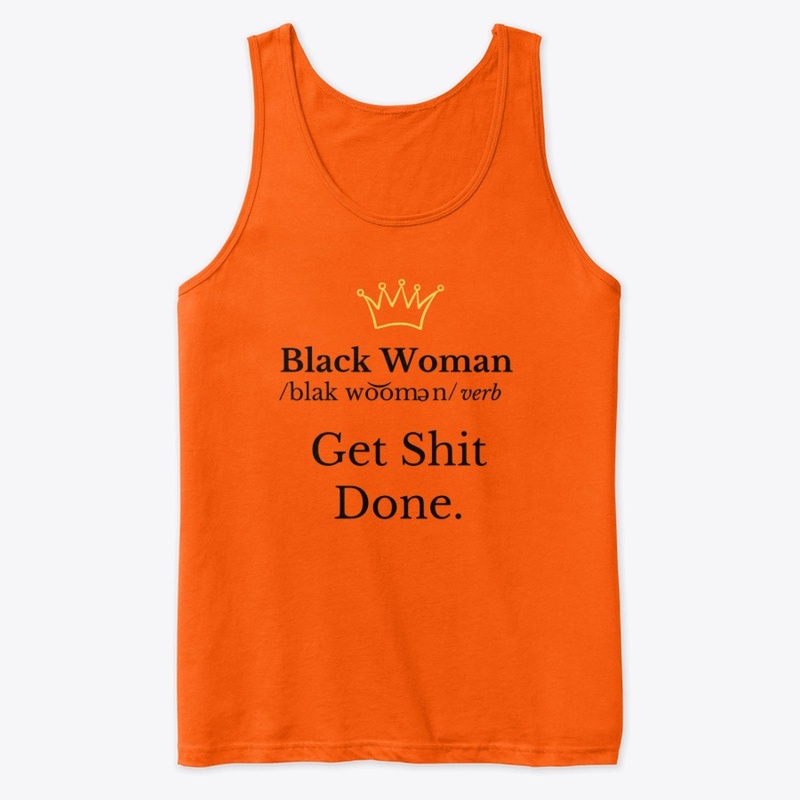 Black  Woman "Get Shit Done."- Black