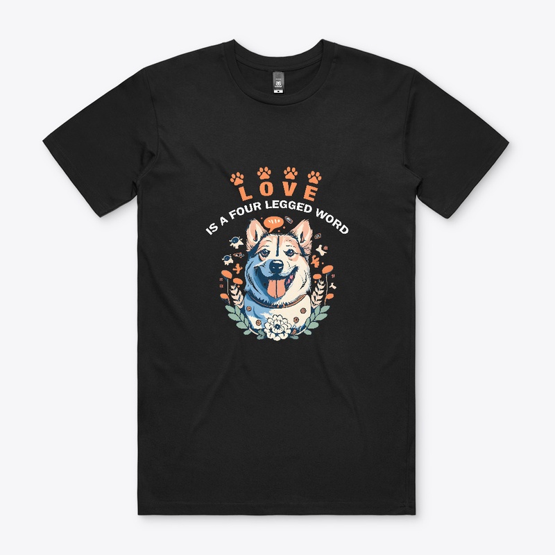 Love is a four legged word T-shirt