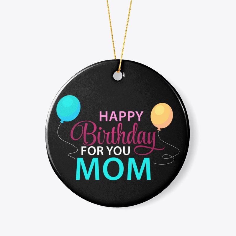 Happy birthday for you mom