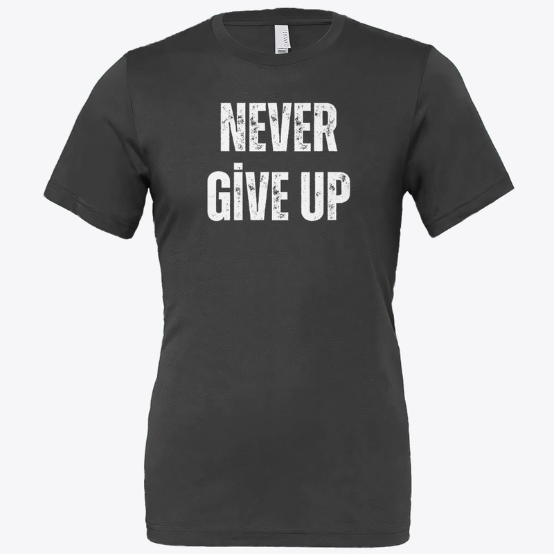 “Never Give Up”