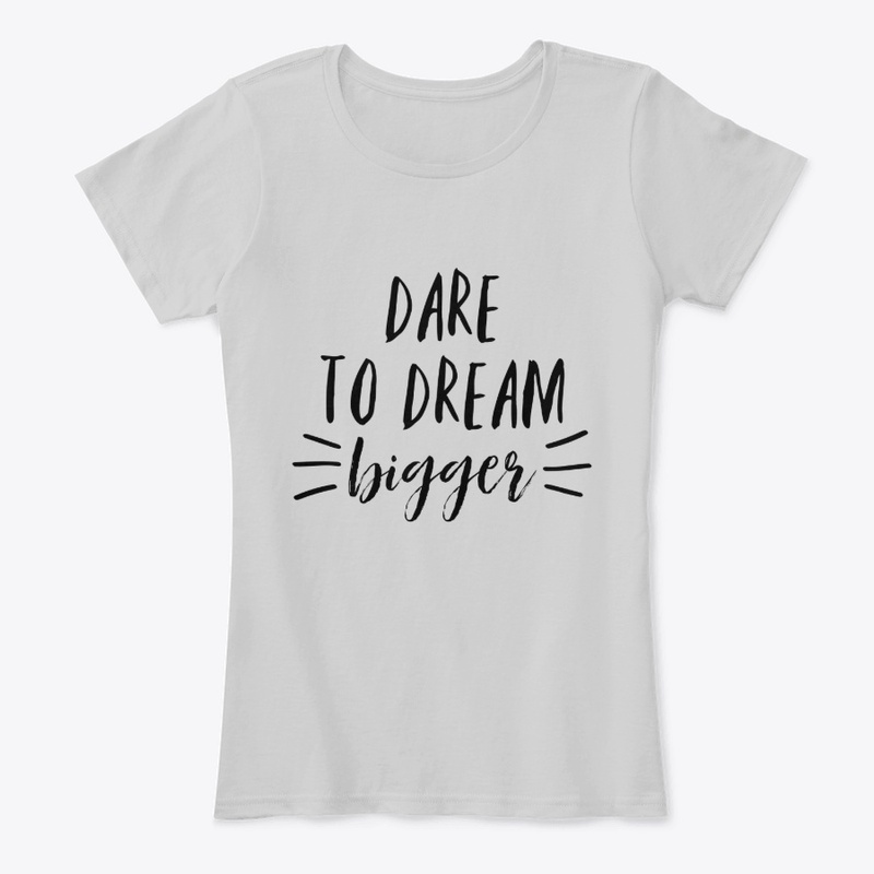 Dare To Dream Bigger Women's Tee TShirt
