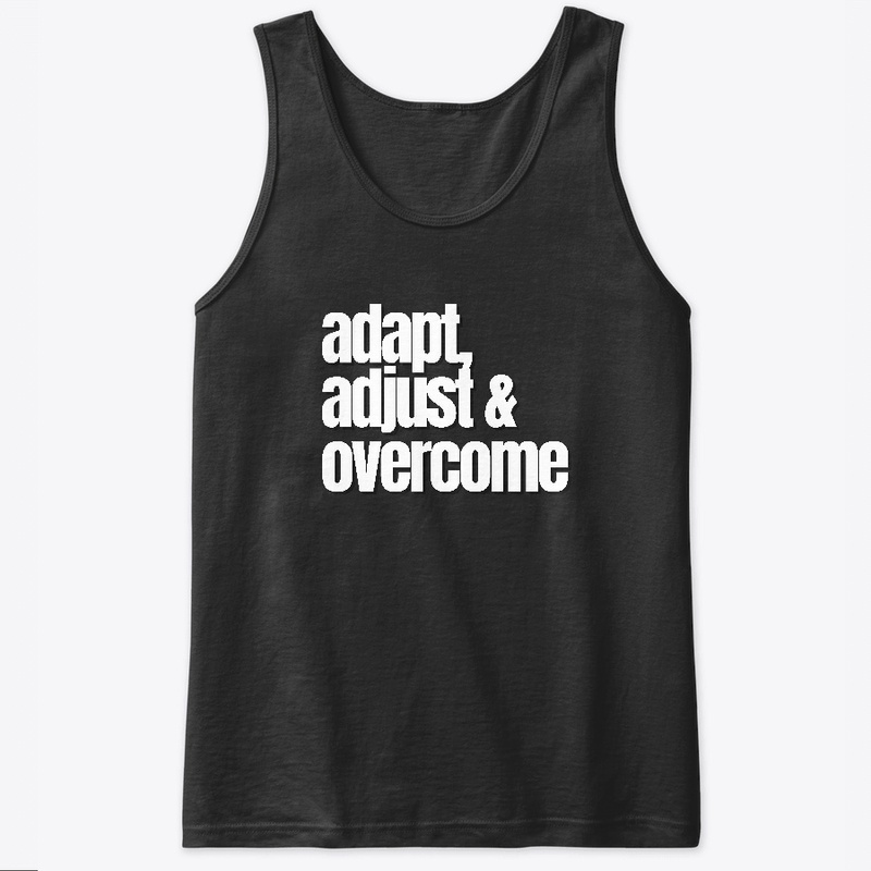 Adapt Adjust and Overcome