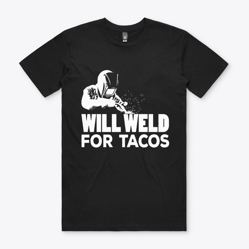 will weld for tacos