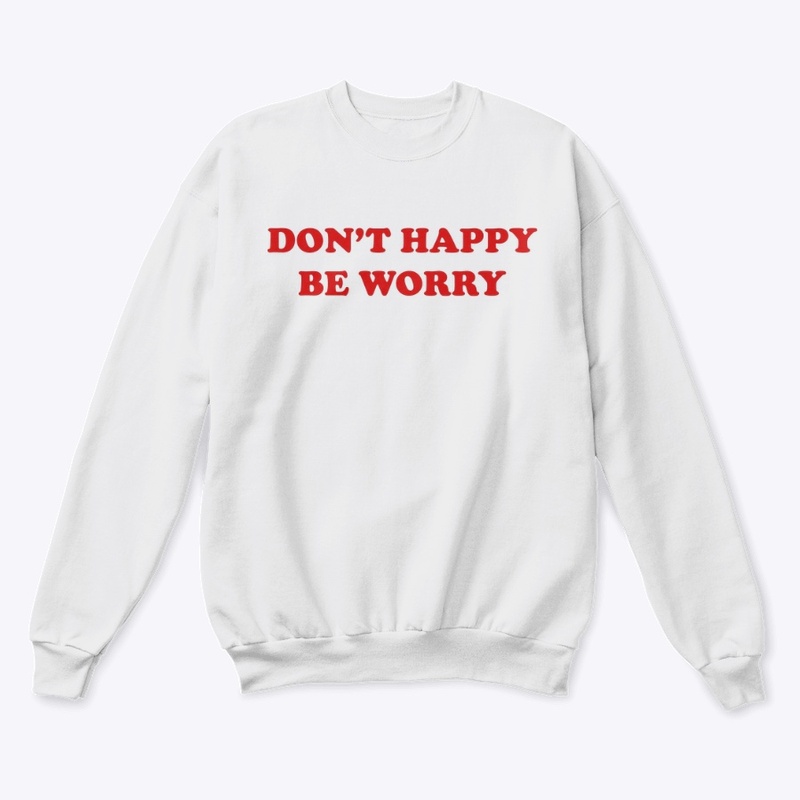 DON'T 🙂 HAPPY 🙂