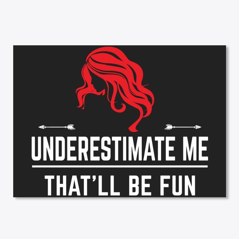 Underestimate Me That Will Be Fun