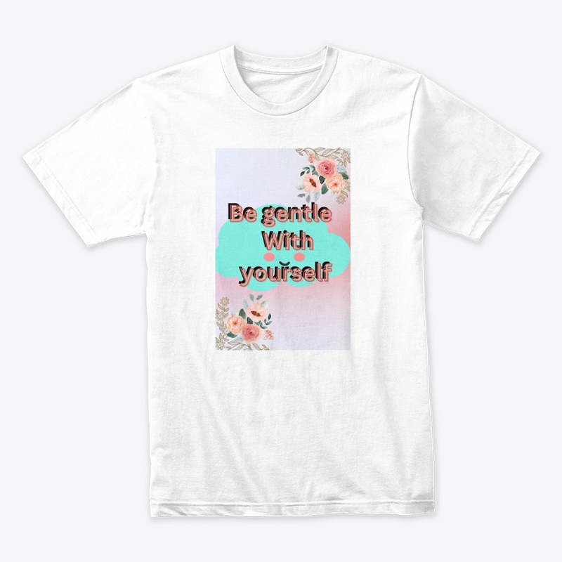 Be gentle yourself.