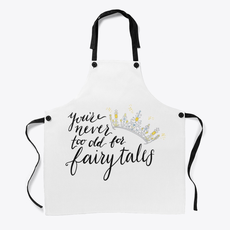 You're Never Too Old For Fairytales