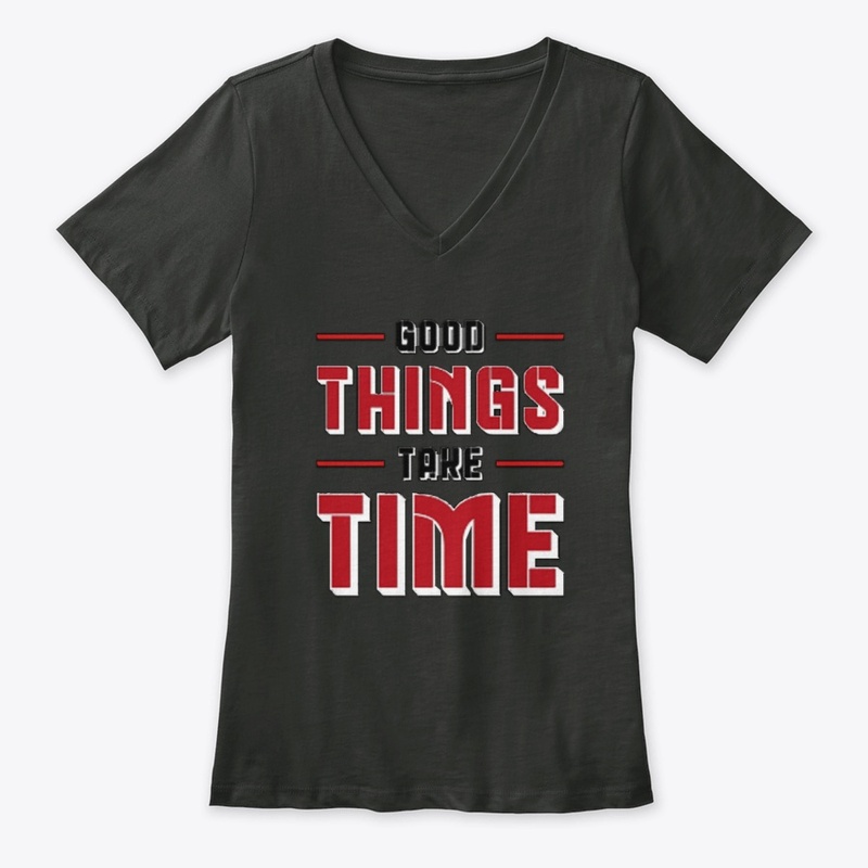 Good things take time tee