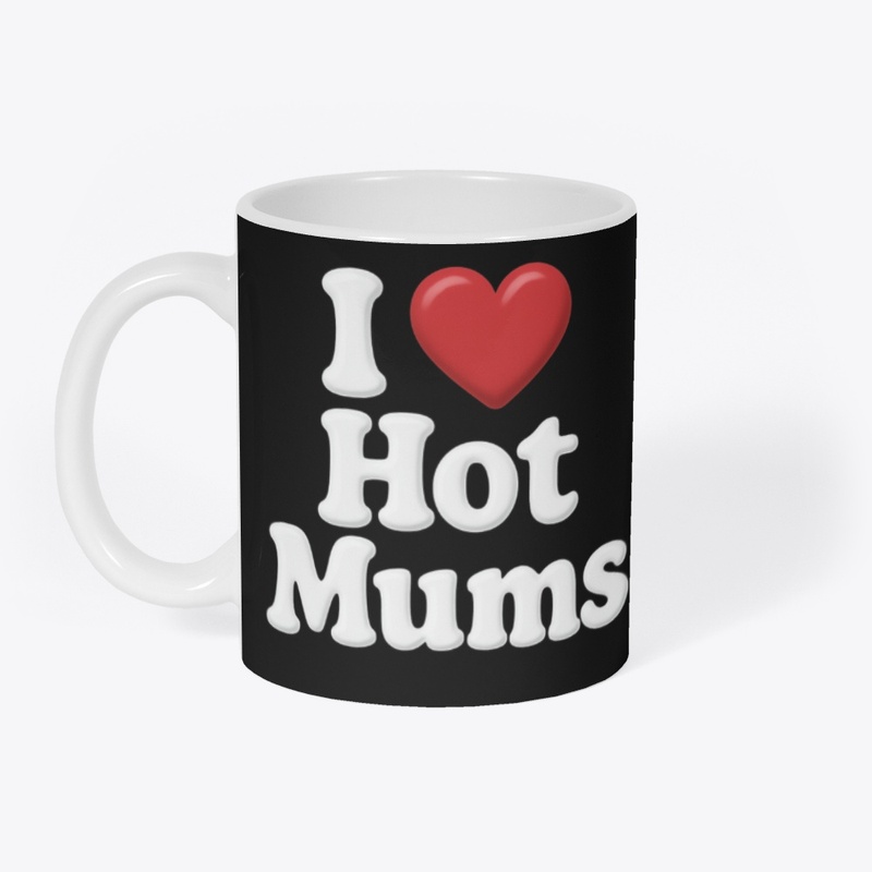 "I ❤️ Hot Mums" 