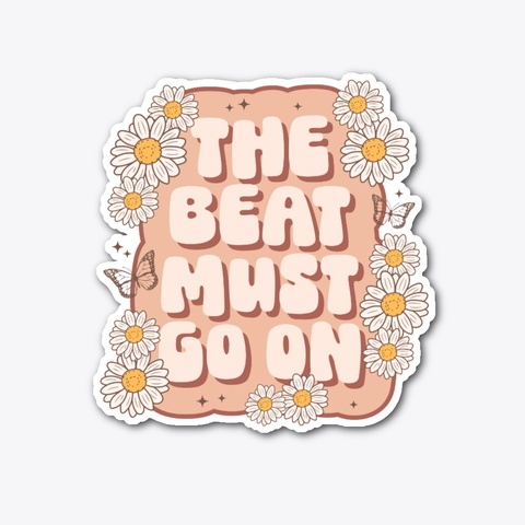 The Beat Must Go On Standard T-Shirt Front