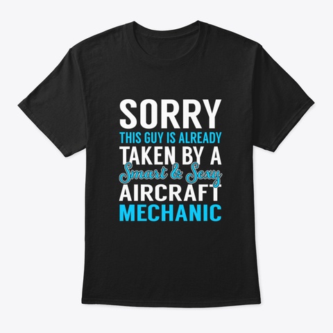 Taken Smart & Sexy Aircraft Mechanic Black T-Shirt Front