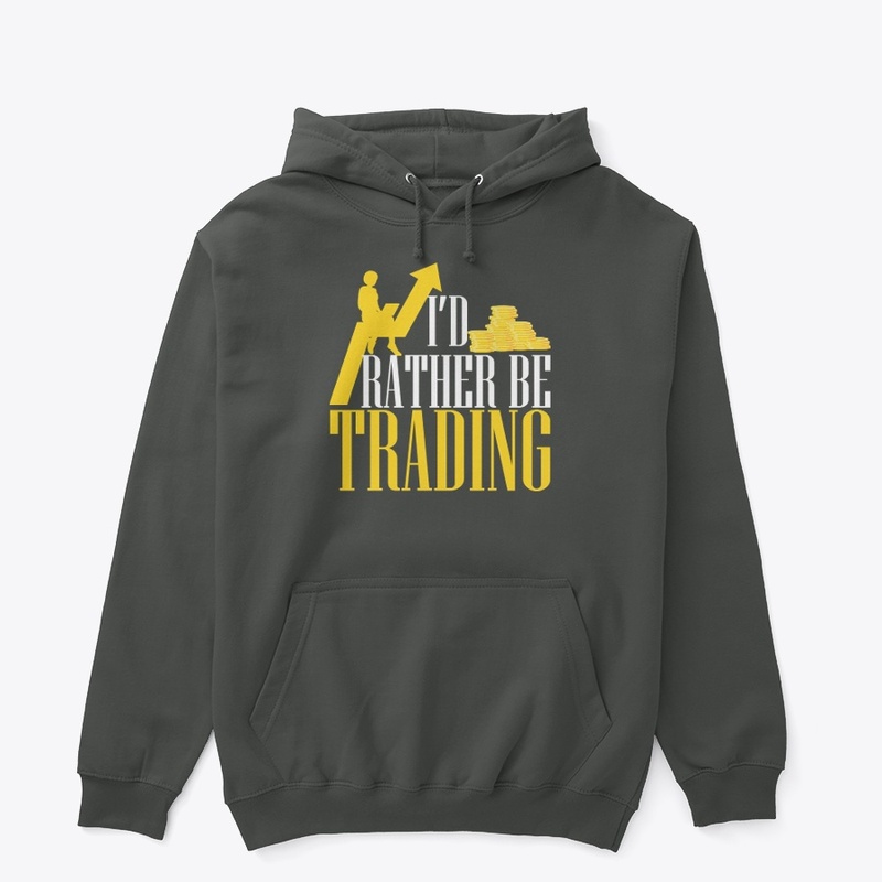 I'd rather be trading