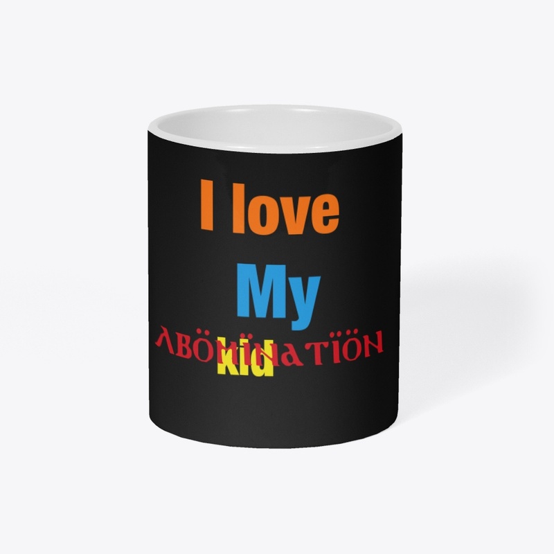 I love my kid (abomination)