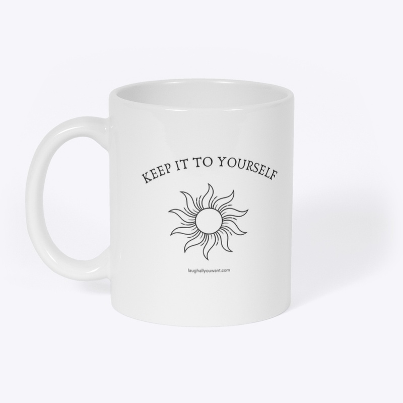 Keep it to yourself