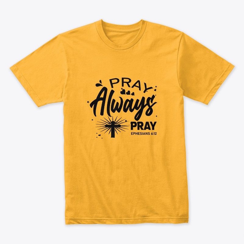 Pray Always Pray T-Shirt