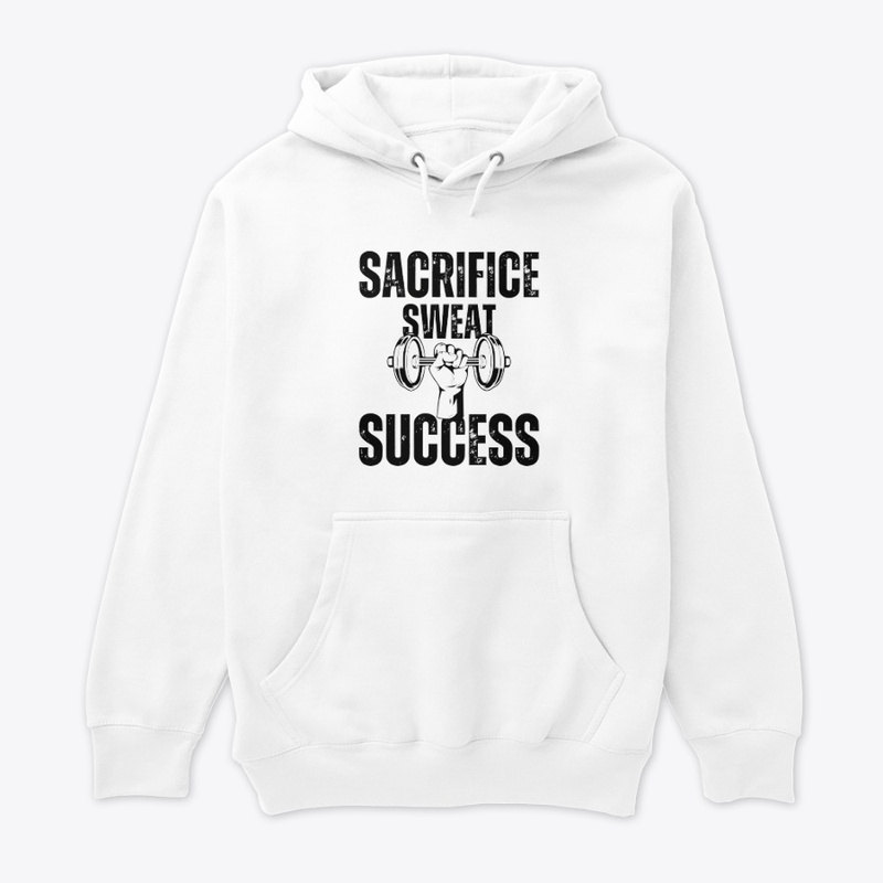 SCARIFICE, SWEAT, AND SUCCESS HOODIE.
