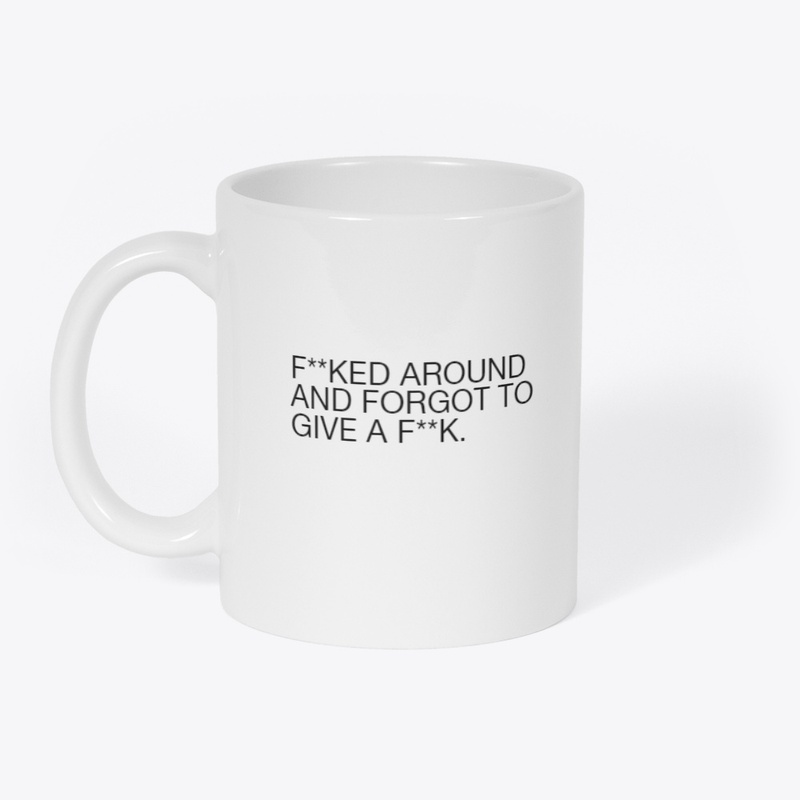 F**ked Around Mug