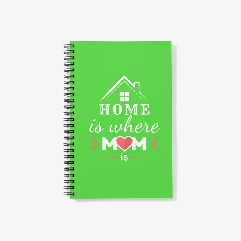 HOME IS WHERE MOM IS