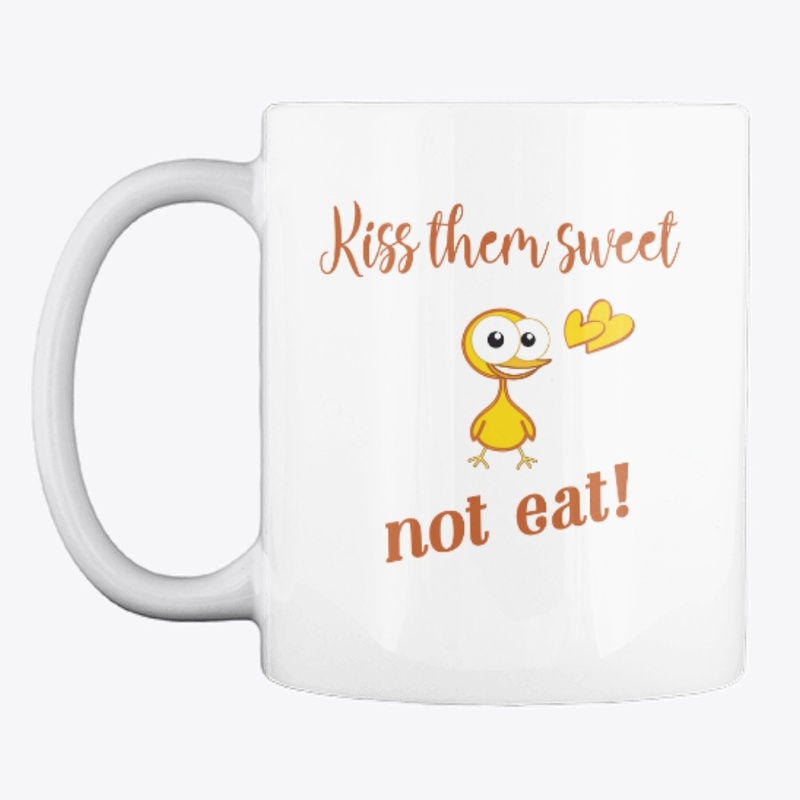 Kiss them sweet,not eat!