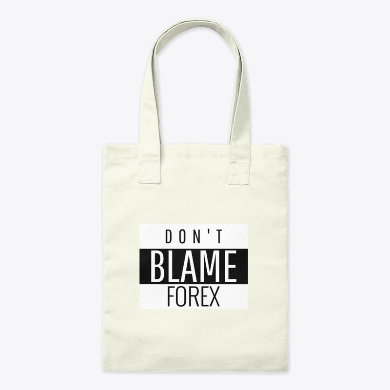 Don't Blame Forex T-Shirt