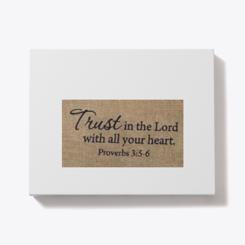 Trust in the Lord with all your heart