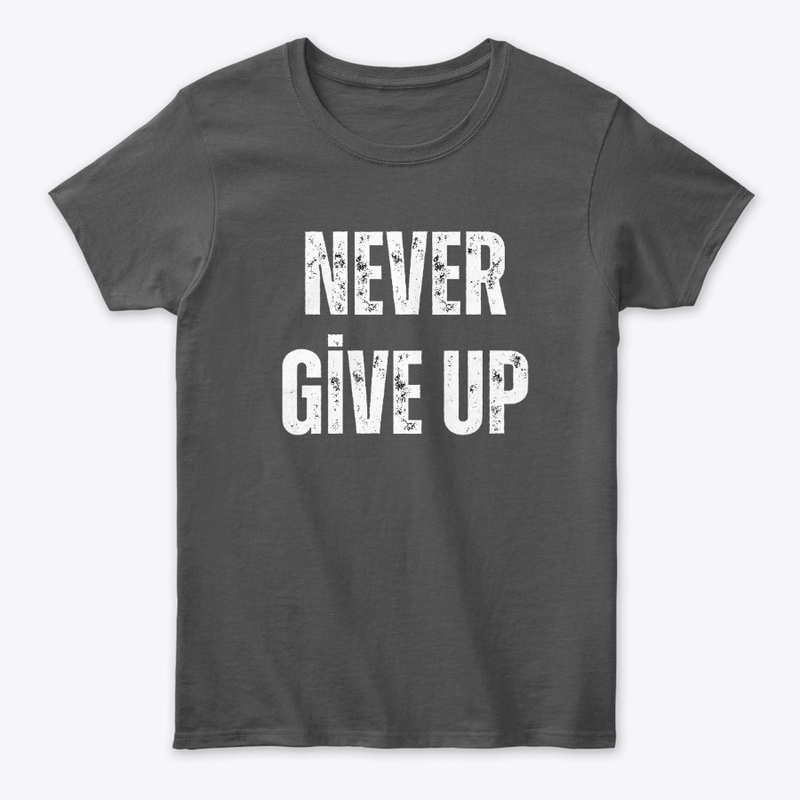 “Never Give Up”