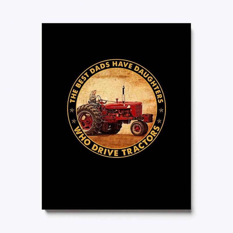 Best Dads Have Daughters Drive Tractor
