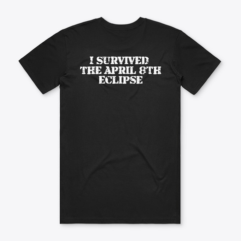 I Survived The April 8th Eclipse Black T-Shirt Back